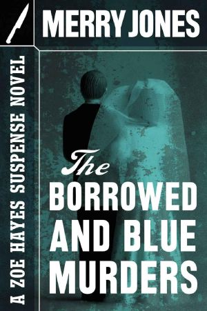 [A Zoe Hayes Mystery 04] • The Borrowed and Blue Murders